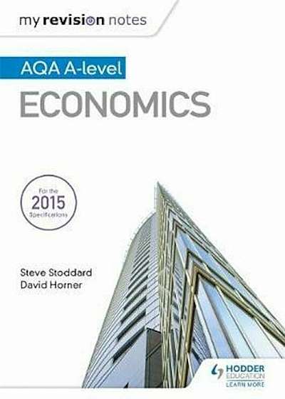 My Revision Notes: AQA A-level Economics, Paperback