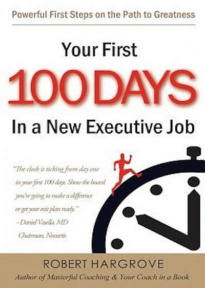 Your First 100 Days in a New Executive Job: Powerful First Steps on the Path to Greatness, Paperback