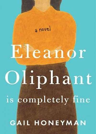 Eleanor Oliphant Is Completely Fine, Hardcover