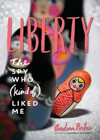 Liberty: The Spy Who (Kind Of) Liked Me, Hardcover