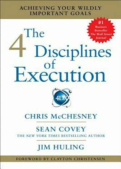 The 4 Disciplines of Execution: Achieving Your Wildly Important Goals, Paperback