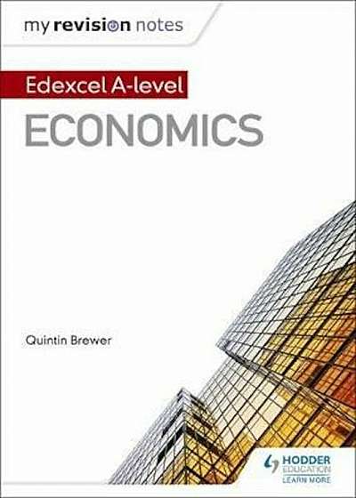 My Revision Notes: Edexcel A Level Economics, Paperback