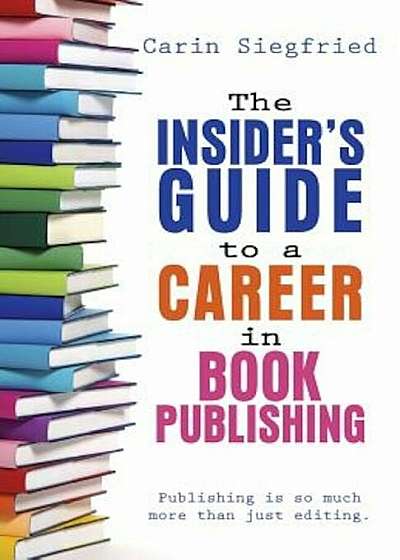 The Insider's Guide to Career in Book Publishing, Paperback