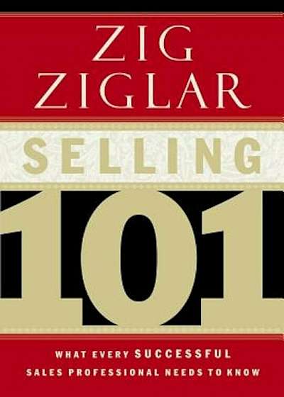 Selling 101: What Every Successful Sales Professional Needs to Know, Hardcover