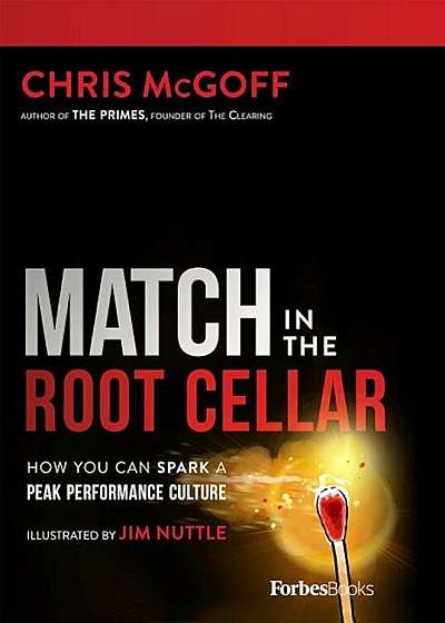 Match in the Root Cellar: How You Can Spark a Peak Performance Culture, Hardcover