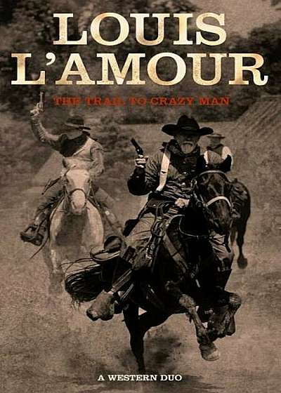 The Trail to Crazy Man: A Western Duo, Paperback