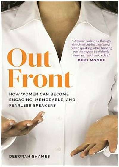 Out Front: How Women Can Become Engaging, Memorable, and Fearless Speakers, Paperback