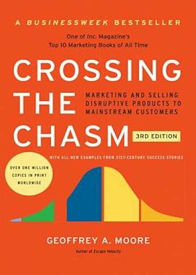 Crossing the Chasm, 3rd Edition: Marketing and Selling Disruptive Products to Mainstream Customers, Paperback