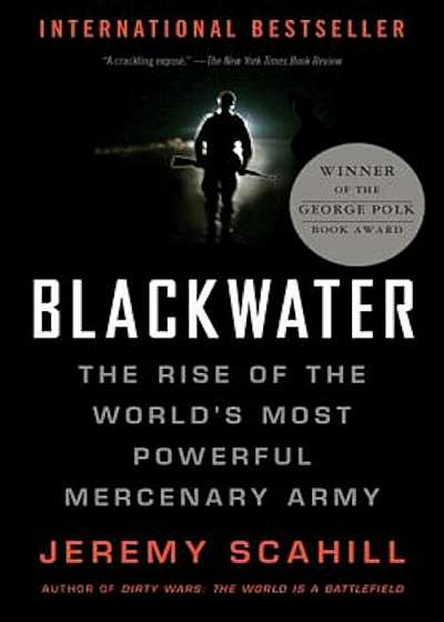 Blackwater: The Rise of the World's Most Powerful Mercenary Army, Paperback