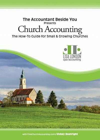 Church Accounting: The How-To Guide for Small & Growing Churches, Paperback