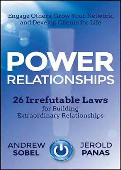 Power Relationships: 26 Irrefutable Laws for Building Extraordinary Relationships, Hardcover