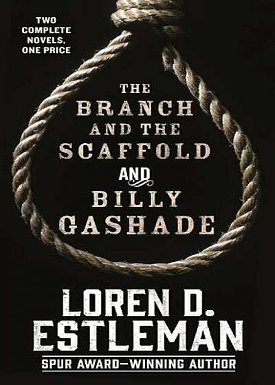 The Branch and the Scaffold and Billy Gashade: Two Complete Novels, Paperback