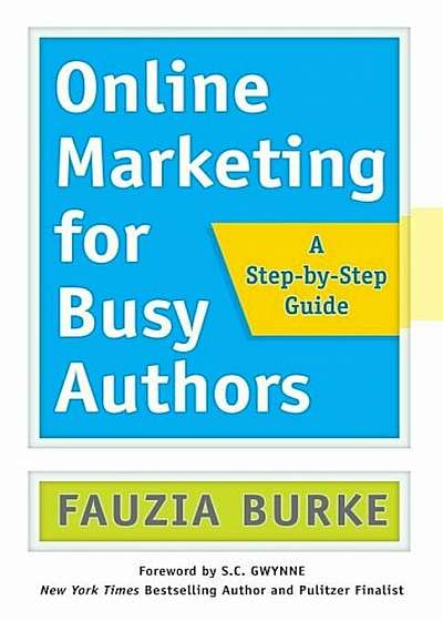 Online Marketing for Busy Authors: A Step-By-Step Guide, Paperback