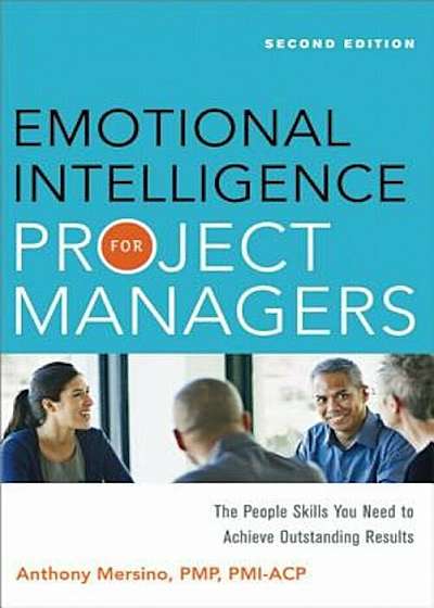 Emotional Intelligence for Project Managers: The People Skills You Need to Achieve Outstanding Results, Paperback