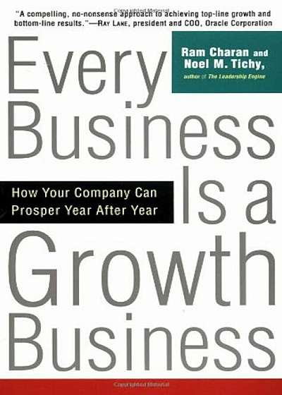 Every Business Is a Growth Business: How Your Company Can Prosper Year After Year, Paperback