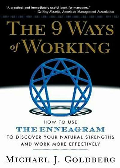 The 9 Ways of Working: How to Use the Enneagram to Discover Your Natural Strengths and Work More Effecively, Paperback