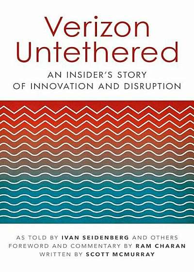Verizon Untethered: An Insider's Story of Innovation and Disruption, Hardcover