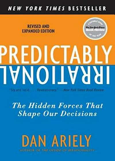 Predictably Irrational, Revised and Expanded Edition: The Hidden Forces That Shape Our Decisions, Paperback
