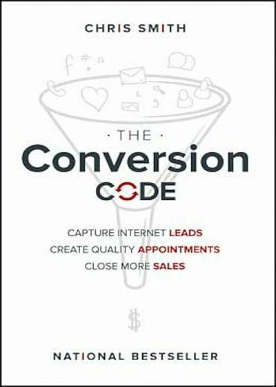 The Conversion Code: Capture Internet Leads, Create Quality Appointments, Close More Sales, Hardcover