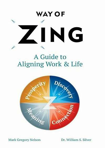 Way of Zing: A Guide to Aligning Work & Life, Paperback