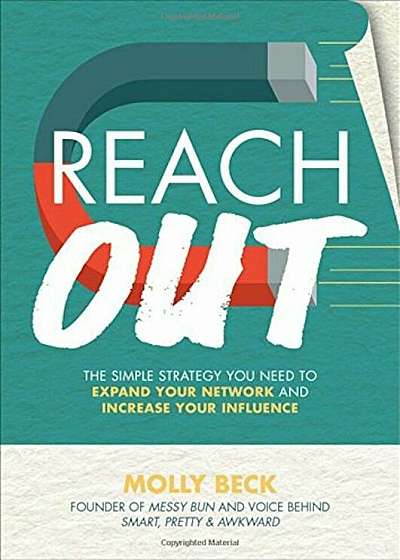 Reach Out: The Simple Strategy You Need to Expand Your Network and Increase Your Influence, Hardcover