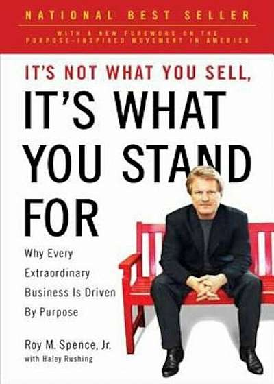 It's Not What You Sell, It's What You Stand for: Why Every Extraordinary Business Is Driven by Purpose, Paperback