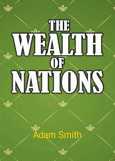 The Wealth of Nations, Hardcover