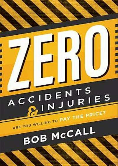 Zero Accidents & Injuries: Are You Willing to Pay the Price', Paperback