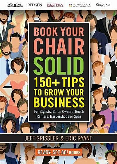 Book Your Chair Solid: 150+ Tips to Grow Your Business (for Stylists, Salon Owners, Booth Renters, Barbershops and Spas), Paperback