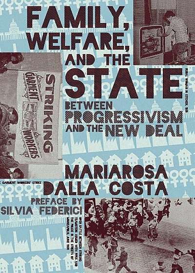 Family, Welfare, and the State: Between Progressivism and the New Deal, Paperback