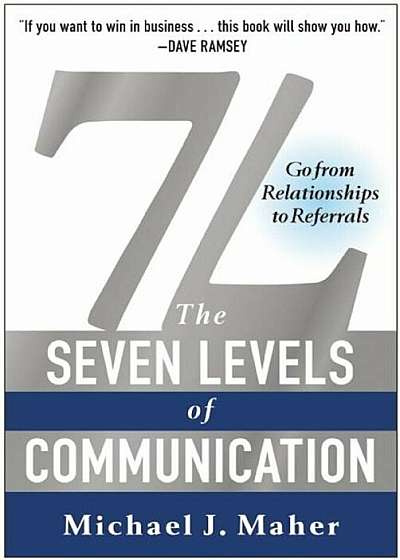 7L: The Seven Levels of Communication: Go from Relationships to Referrals, Hardcover