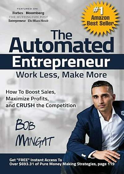 The Automated Entrepreneur: How to Boost Sales, Maximize Profits, and Crush the Competition, Paperback