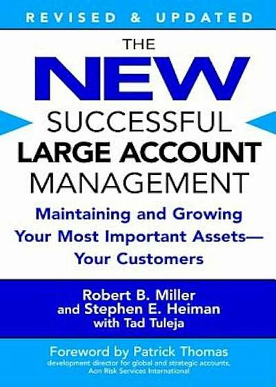 The New Successful Large Account Management: Maintaining and Growing Your Most Important Assets -- Your Customers, Paperback