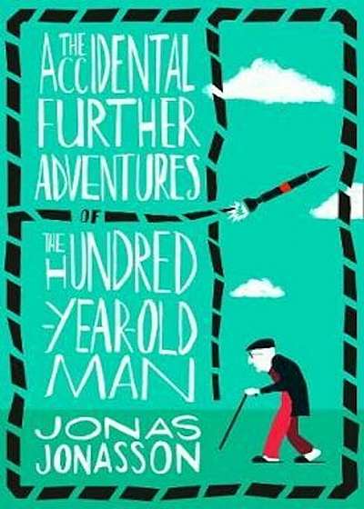 Accidental Further Adventures of the Hundred-Year-Old Man, Paperback