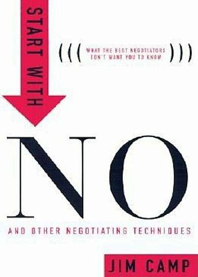 Start with No: The Negotiating Tools That the Pros Don't Want You to Know, Hardcover