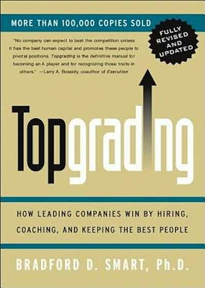 Topgrading (Revised PHP Edition): How Leading Companies Win by Hiring, Coaching and Keeping the Best People, Hardcover