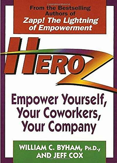 Heroz: Empower Yourself, Your Coworkers, Your Company, Paperback