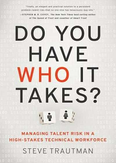 Do You Have Who It Takes': Managing Talent Risk in a High-Stakes Technical Workforce, Hardcover