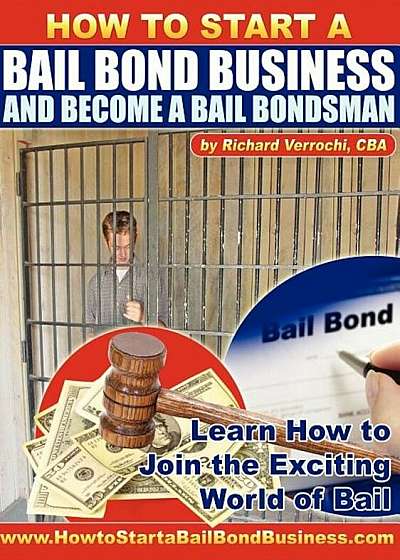How to Start a Bail Bond Business and Become a Bail Bondsman, Paperback