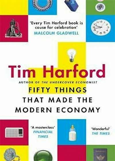 Fifty Things that Made the Modern Economy, Paperback