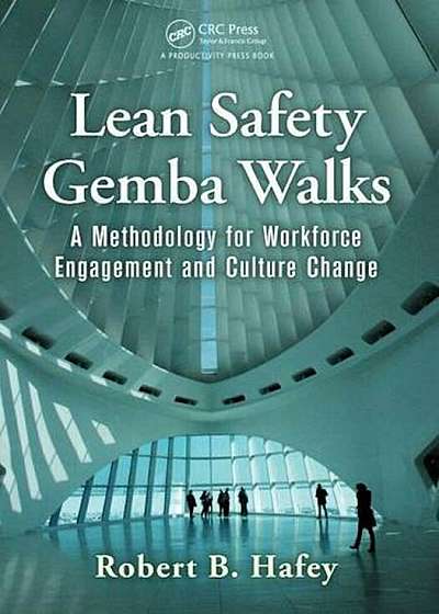 Lean Safety Gemba Walks: A Methodology for Workforce Engagement and Culture Change, Paperback