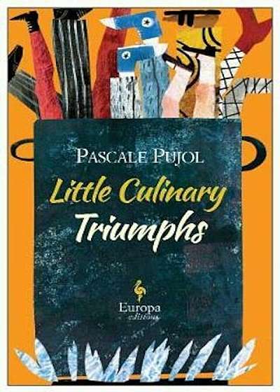Coperta cărții Little Culinary Triumphs, Paperback