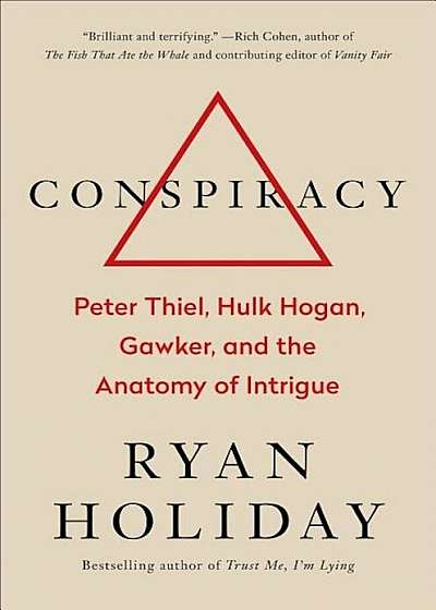 Conspiracy: Peter Thiel, Hulk Hogan, Gawker, and the Anatomy of Intrigue, Hardcover