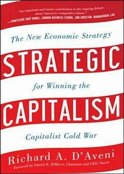 Strategic Capitalism: The New Economic Strategy for Winning, Hardcover