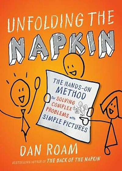 Unfolding the Napkin: The Hands-On Method for Solving Complex Problems with Simple Pictures, Paperback