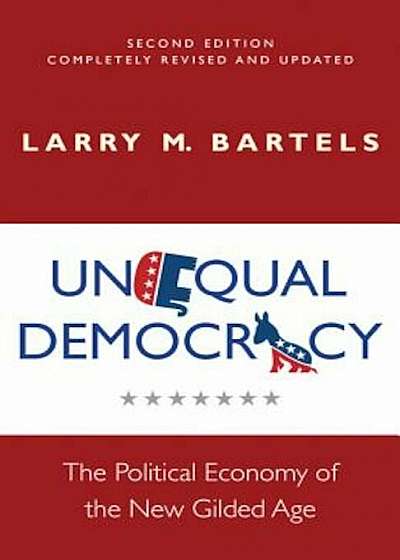 Unequal Democracy: The Political Economy of the New Gilded Age, Hardcover