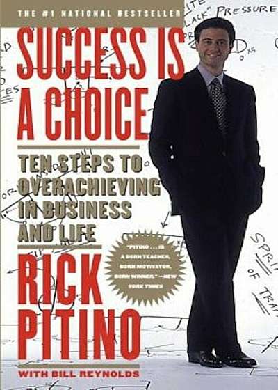 Success Is a Choice: Ten Steps to Overachieving in Business and Life, Paperback