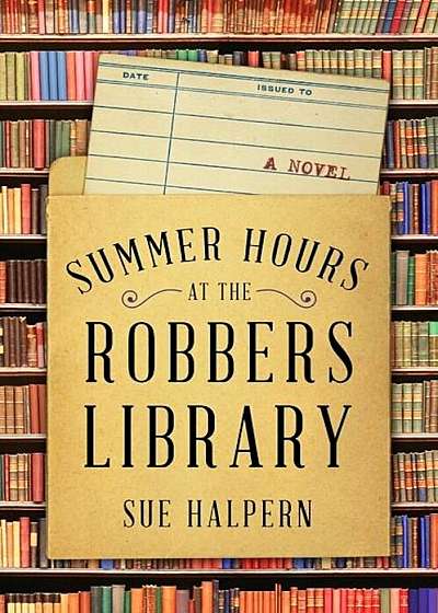 Summer Hours at the Robbers Library, Hardcover