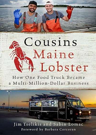 Cousins Maine Lobster: How One Food Truck Became a Multimillion-Dollar Business, Hardcover