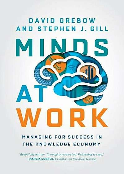 Minds at Work: Managing for Success in the Knowledge Economy, Paperback